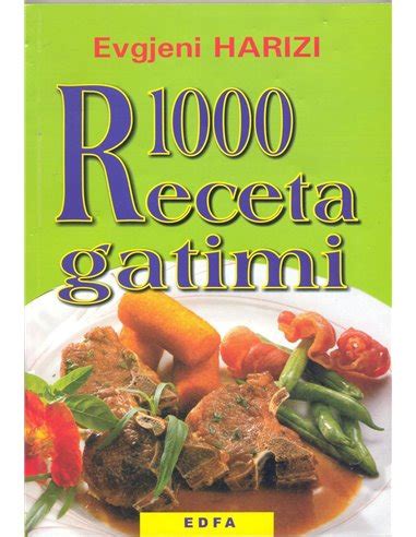 <b>Receta</b> <b>gatimi</b> nga Gatime Shqiptare. . 1000 receta gatimi embelsira